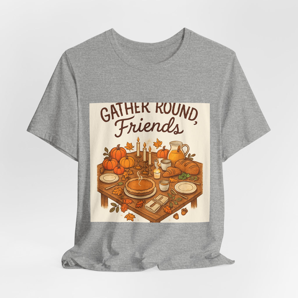 Gather Round Friends Tee — Thanksgiving Fall Gathering T-Shirt