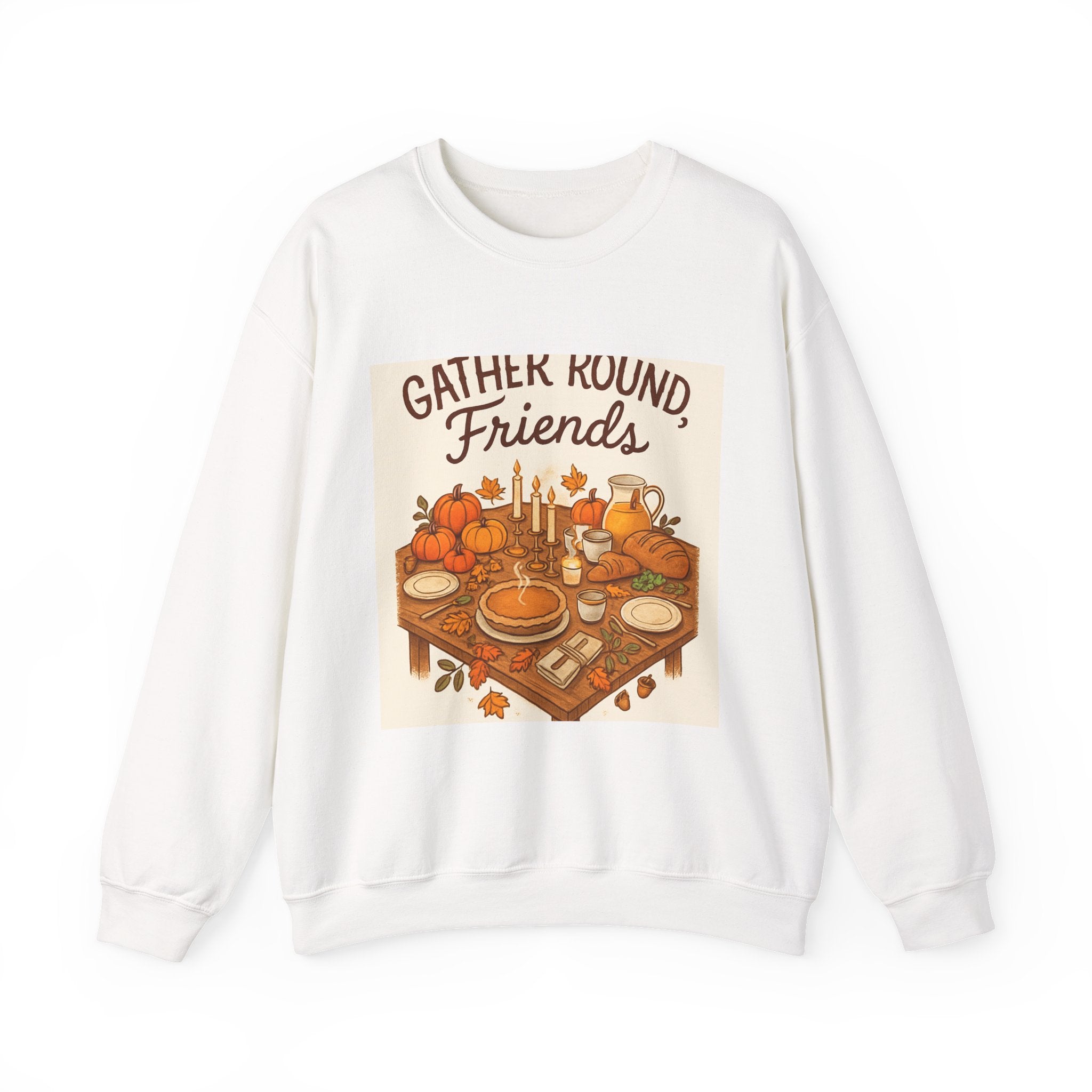 Gather Round Friends Sweatshirt — Cozy Thanksgiving Harvest Crewneck