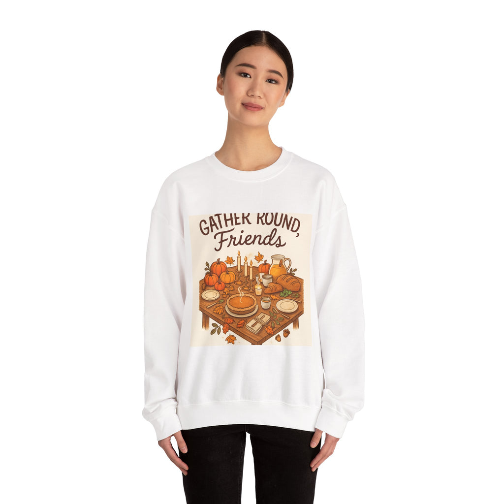 Gather Round Friends Sweatshirt — Cozy Thanksgiving Harvest Crewneck