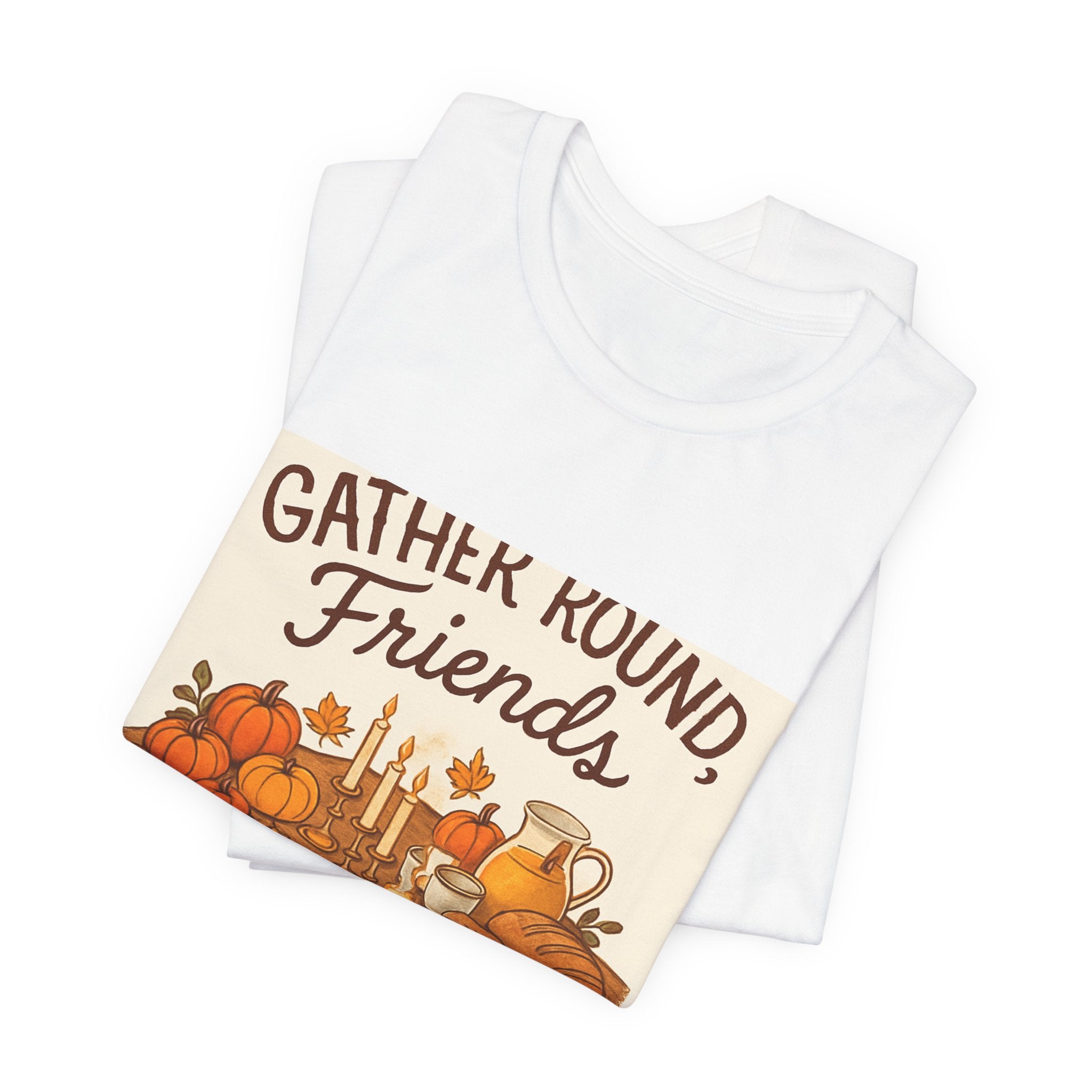 Gather Round Friends Tee — Thanksgiving Fall Gathering T-Shirt