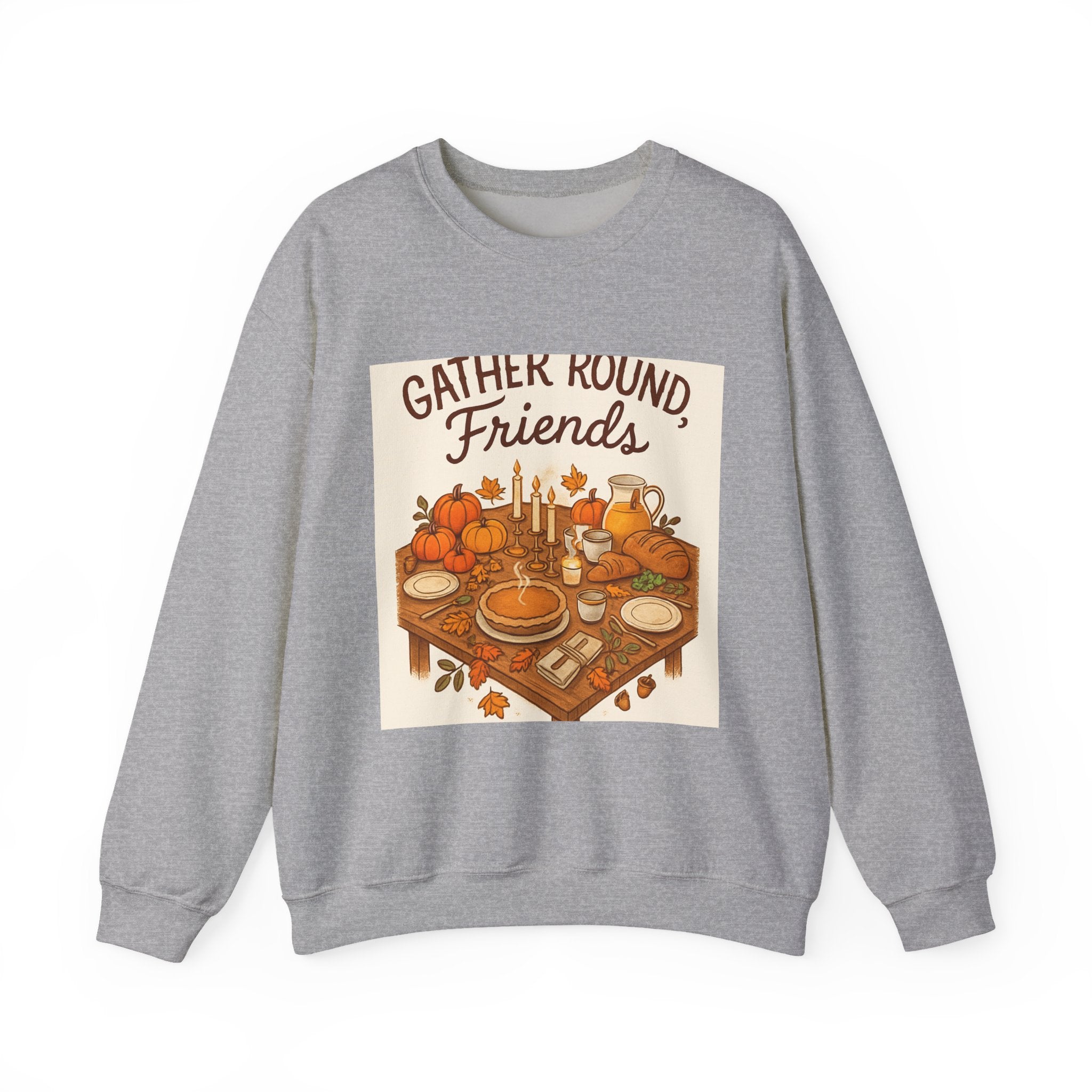 Gather Round Friends Sweatshirt — Cozy Thanksgiving Harvest Crewneck