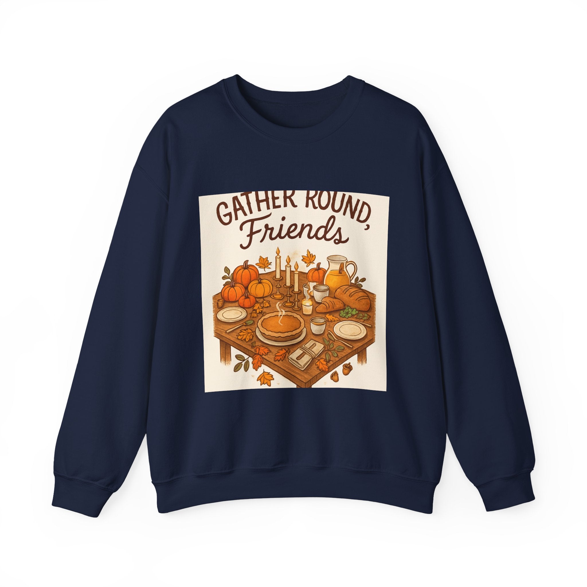Gather Round Friends Sweatshirt — Cozy Thanksgiving Harvest Crewneck