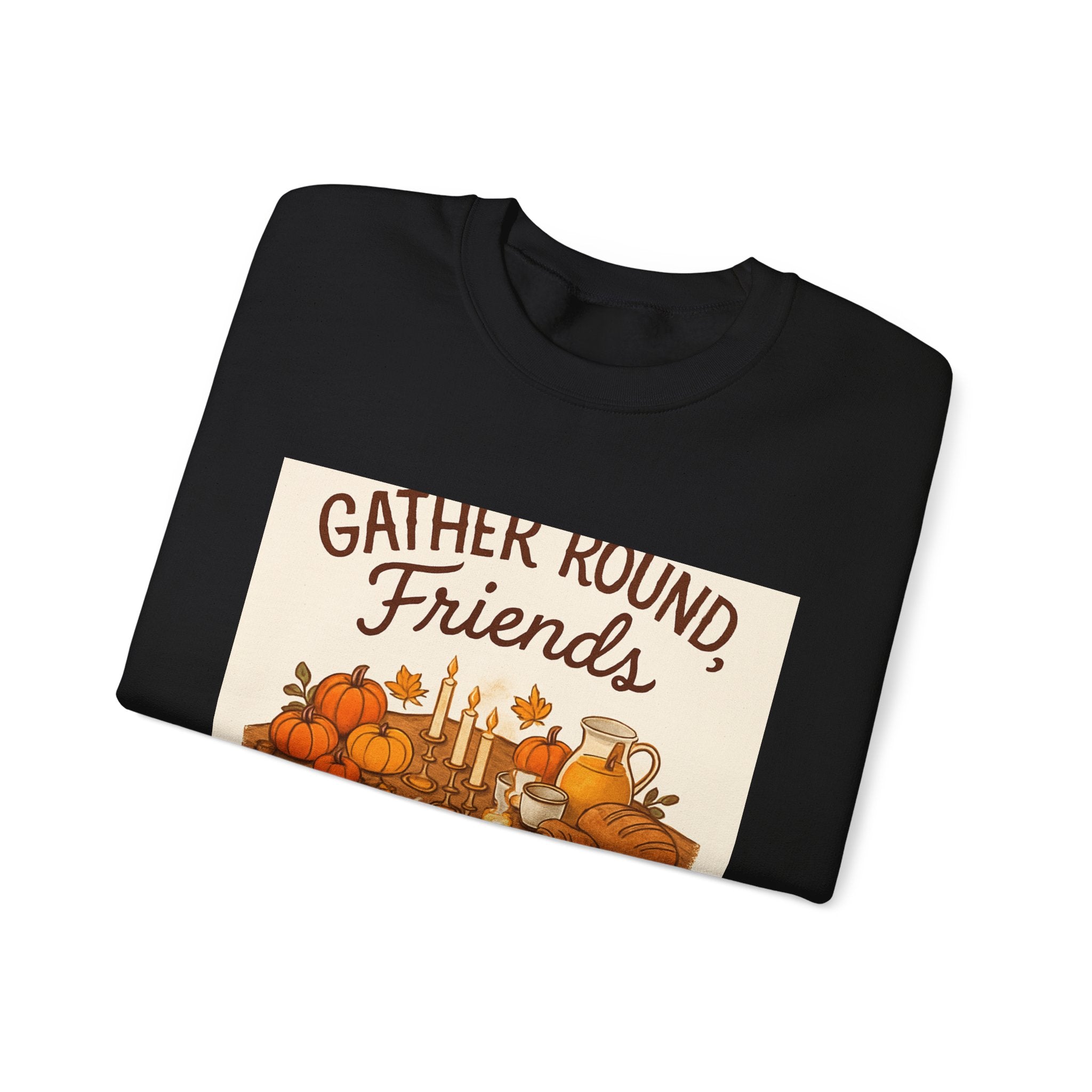 Gather Round Friends Sweatshirt — Cozy Thanksgiving Harvest Crewneck