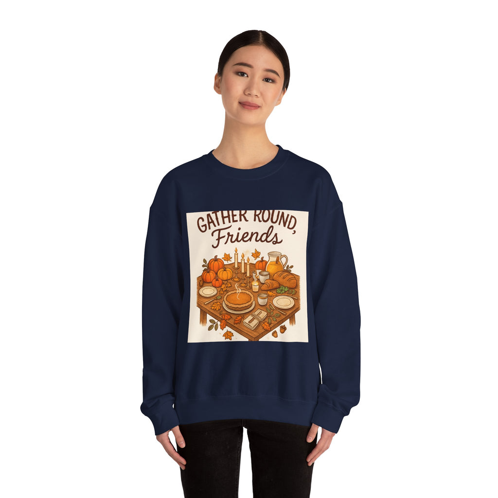 Gather Round Friends Sweatshirt — Cozy Thanksgiving Harvest Crewneck